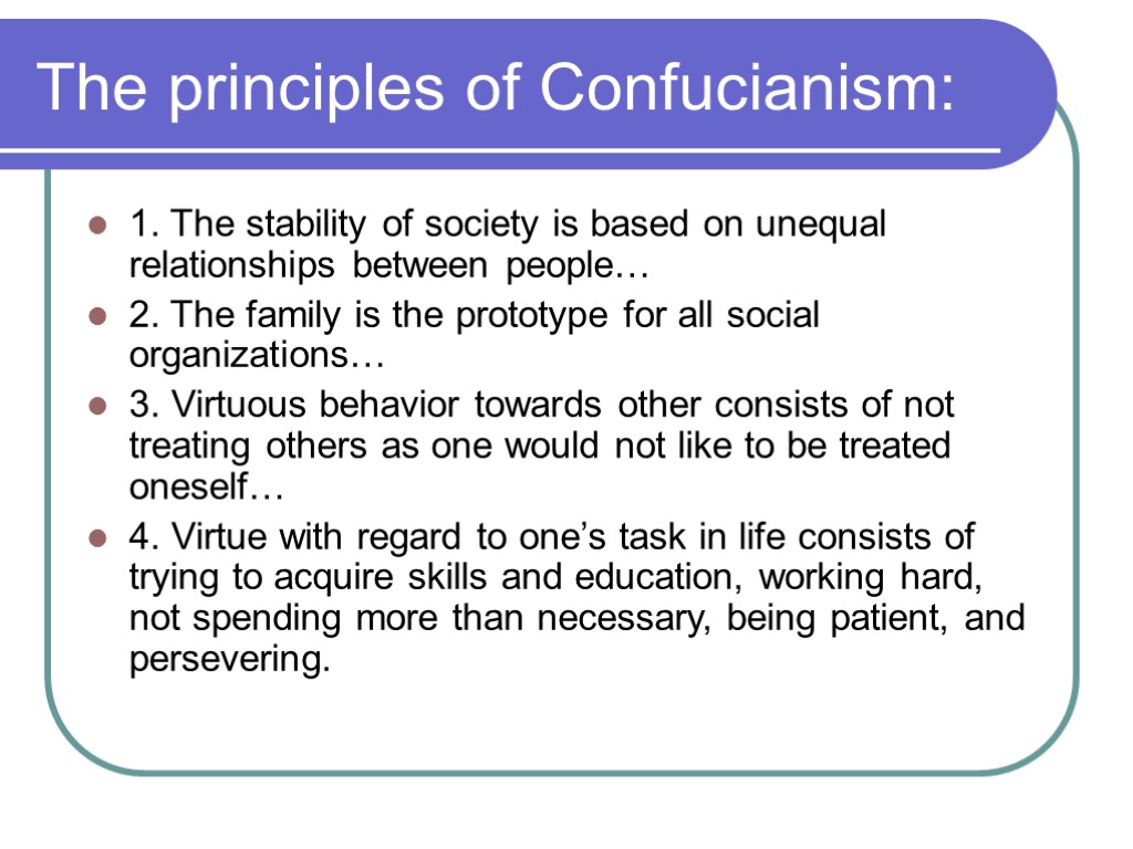 The principles of Confucianism: 1. The stability of society is based on unequal relationships